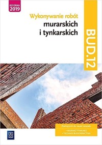 Wykonywanie robót murarskich i tynkarskich Kwalifikacja BUD.12 Podręcznik do nauki zawodu technik budownictwa - Popek Mirosława - książka