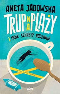 Trup na plaży i inne sekrety rodzinne (Garstka z Ustki. Tom 1) - Aneta Jadowska - ebook + audiobook + książka