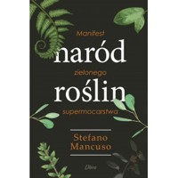 Naród Roślin. Manifest zielonego supermocarstwa - Mancuso Stefano - książka