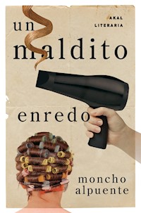 Un maldito enredo - Moncho Alpuente - ebook