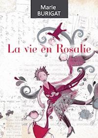 La vie en Rosalie - Marie Burigat - ebook