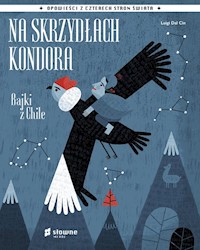Na skrzydłach kondora Bajki z Chile - Cin Luigi Dal - książka