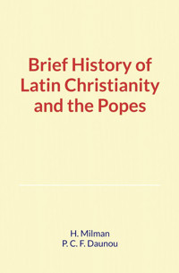 Brief History of Latin Christianity and the Popes - H. Milman - ebook