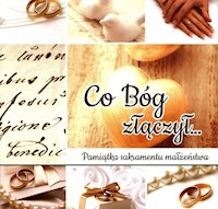 Co Bóg złączył Pamiątka sakramentu małżeństwa -  - książka