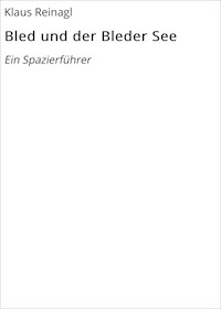 Bled und der Bleder See - Klaus Reinagl - ebook