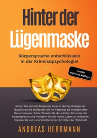 Hinter der Lügenmaske: Körpersprache entschlüsseln in der Kriminalpsychologie! - Andreas Herrmann - ebook