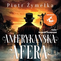 Amerykańska afera - Żymełka Piotr - audiobook