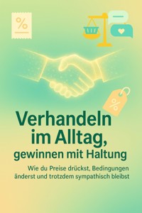 Verhandeln im Alltag, gewinnen mit Haltung - Susanne Franke - ebook