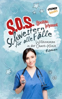 SOS - Schwestern für alle Fälle - Band 1: Willkommen in der Chaos-Klinik - Beatrix Mannel - ebook