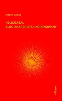 Heliogabal albo anarchista ukoronowany - Antonin Artaud - książka