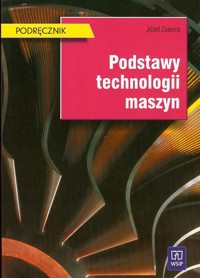 Podstawy technologii maszyn - Zawora Józef - książka