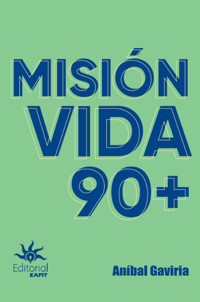 Misión vida 90+ - Aníbal Gaviria Correa - ebook