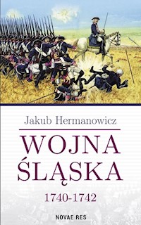 Wojna Śląska 1740-1742 - Jakub Hermanowicz - książka