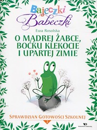 Bajeczki Babeczki O mądrej żabce, boćku Klekocie i upartej zimie - Ewa Rosolska - książka