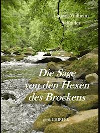 Die Sage von den Hexen des Brockens und deren Entstehen in vorchristlicher Zeit durch die Verehrung des Melybogs und der Frau Holle - Ludwig Wilhelm Schrader - ebook