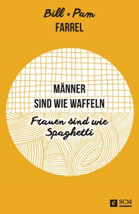 Männer sind wie Waffeln - Frauen sind wie Spaghetti - Bill Farrel - ebook