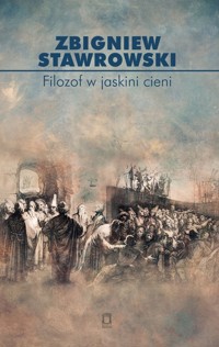 Filozof w jaskini cieni - Stawrowski Zbigniew - książka