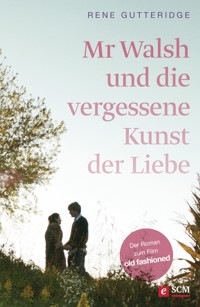 Mr Walsh und die vergessene Kunst der Liebe - Rene Gutteridge - ebook