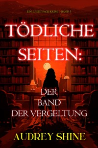 Tödliche Seiten: Der Band der Vergeltung (Ein Juliet-Page-Krimi – Band 3) - Audrey Shine - ebook