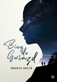 Bieg do gwiazd - Dominika Smoleń - ebook + książka