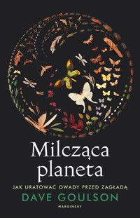 Milcząca planeta. Jak uratować owady przed zagładą - Dave Goulson - książka