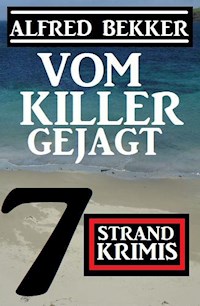Vom Killer gejagt: 7 Strand Krimis - Alfred Bekker - ebook