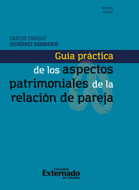 Guía práctica de los aspectos patrimoniales de la relación de pareja - Carlos Enrique Gutiérrez Sarmiento - ebook
