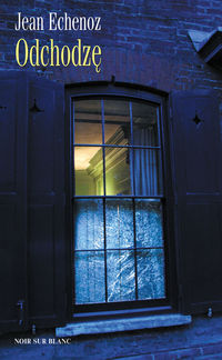 Odchodzę - Jean Echenoz - książka