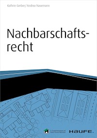 Nachbarschaftsrecht - inkl. Arbeitshilfen online - Kathrin Gerber - ebook