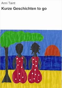 Kurze Geschichten to go - Anni Taint - ebook