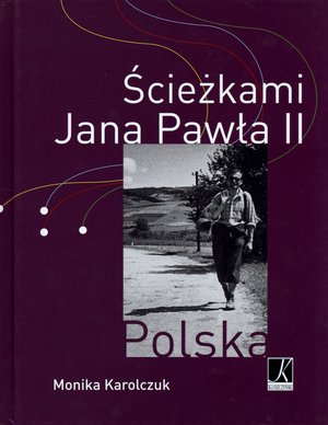 Ścieżkami Jana Pawła II - Monika Karolczuk - książka