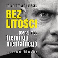 Bez litości. Poznaj moc treningu mentalnego - Erik Bertrand Larssen - ebook + audiobook