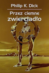 Przez ciemne zwierciadło - Philip K. Dick, Siudmak Wojciech - ebook + audiobook + książka