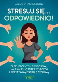 Stresuj się... odpowiednio! - Drachenberg Jacob - ebook + książka
