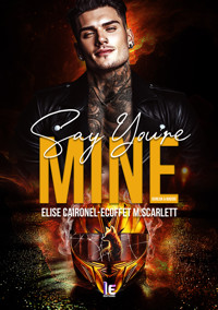 Say you're mine - Tome 2 - Elise Caironel - ebook