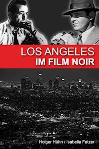 Los Angeles im Film noir - Holger Hühn - ebook