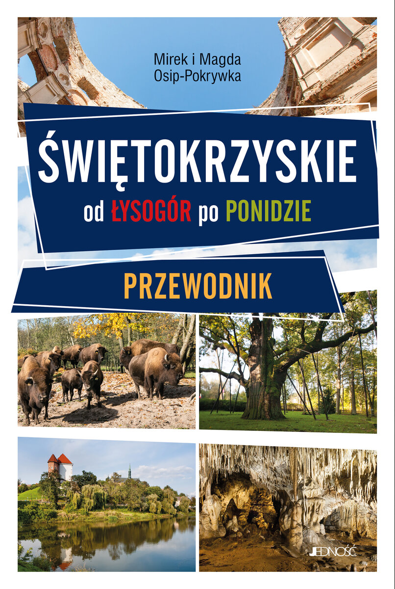Świętokrzyskie. Od Łysogór po Ponidzie. Przewodnik - Mirek Osip-Pokrywka, Magda Osip-Pokrywka - książka