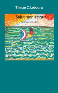 Salut mon amour - Tilman C. Lebourg - ebook