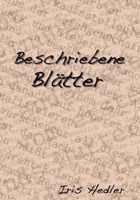 Beschriebene Blätter - Iris Hedler - ebook