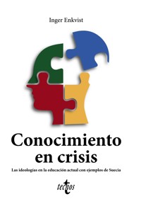 Conocimiento en crisis. Las ideologías en la educación actual con ejemplos de Suecia - Inger Kristina Enkvist - ebook