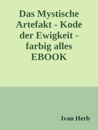 Das Mystische Artefakt - Code der Ewigkeit - Ivan Herb - ebook