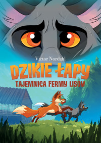 Dzikie łapy. Tom 1. Tajemnica fermy lisów - Victor Nordahl - książka