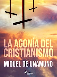 La agonía del cristianismo - Miguel de Unamuno - ebook