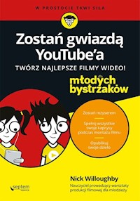 Zostań gwiazdą YouTube'a Twórz najlepsze filmy wideo! - Willoughby Nick - książka