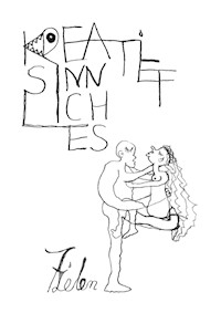 Kreatiefsinnliches. Aus dem Leben gerissene 164 Seiten unverschämte Philosophie zum Mitdenken und Schmunzeln. - 7Leben - ebook