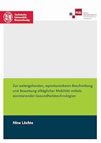 Zur weitergehenden, reproduzierbaren Beschreibung und Bewertung alltäglicher Mobilität mittels assistierender Gesundheitstechnologien - Nina Löchte - ebook
