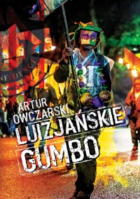 Luizjańskie gumbo - Artur Owczarski  - ebook + audiobook + książka