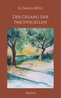 Der Gesang der Nachtigallen - R. Daniel Roth - ebook