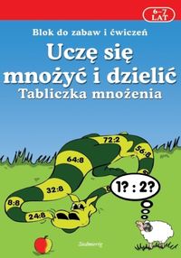 Uczę się mnożyć i dzielić Tabliczka mnożenia 6-7 lat -  - książka