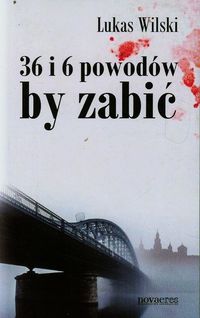 36 i 6 powodów by zabić - Lukas Wilski - książka